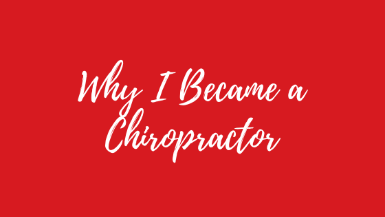 Why I became a chiropractor